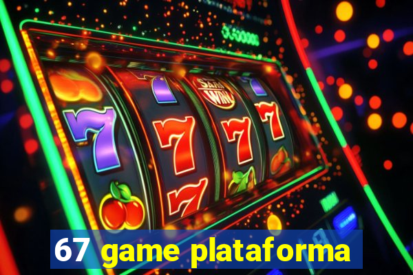 67 game plataforma